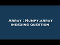 Array : Numpy.array indexing question