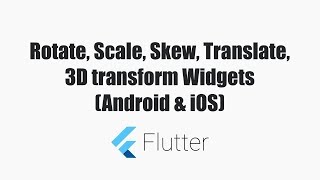 #Flutter Tutorials - Transform Widgets
