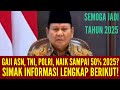 GAJI ASN_TNI_POLRI DAN PENSIUNAN NAIK 2025 | ADA INFO GAJI NAIK 50 PERSEN BENARKAH NAIK 50 PERSEN?