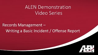 ALEN Inc - Records Management Basic Incident Report Generation