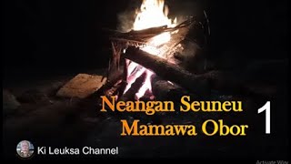 Neangan Seuneu Mamawa Obor Ka-1_Ki Leuksa Channel