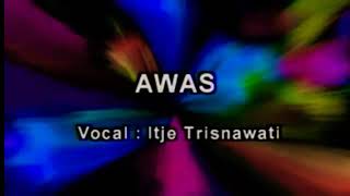 AWAS by Itje Trisnawati. Official Music Video.