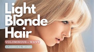 ♫ Light Blonde Hair ~ Voluminous | Wavy | Healthy Scalp | Hair Growth Frequencies ~ Classical Music