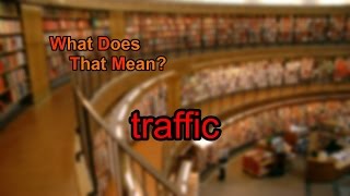 What does traffic mean?