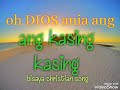 OH DIOS ANIA ANG KASING KASING KO christian song