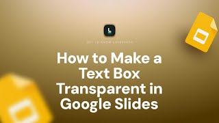How to Make a Text Box Transparent in Google Slides | Seamless Slide Design