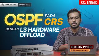 Configure OSPF on CRS Series with L3 Hardware Offload - MIKROTIK TUTORIAL [ENG SUB]