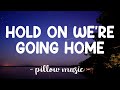 Hold On We're Going Home - Drake (Lyrics) 🎵