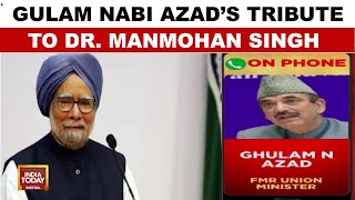 Former PM Dr. Manmohan Singh Passes Away: Ghulam Nabi Azad Remembers His Legacy | India Today