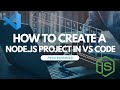 How To Create a Node.JS Project In Visual Studio Code