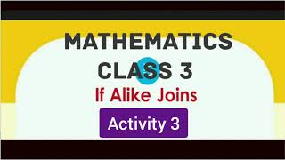 Kerala Scert | Maths Class 3 | If Alike Joins | Activity 3