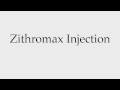 How to Pronounce Zithromax Injection