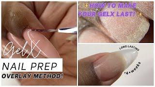 How to make your GelX last long! Nail Prep|Overlay Method!