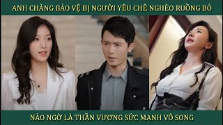 Anh chàng bảo vệ bị người yêu chê nghèo ruồng bỏ, nào ngờ là Thần Vương sức mạnh vô song