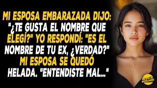 Mi Esposa Embarazada Dijo: «¿Te Gusta El Nombre Que Elegí?». Yo Respondí: «Es El Nombre De Tu Ex...»