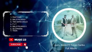 Justy Aldrin FT Toton Caribo Full Album