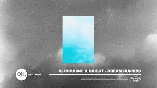 CloudNone \u0026 Direct - Dream Running [OH2 Records Release]