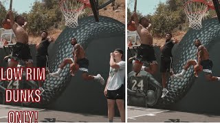 Low Rim Dunks ONLY!