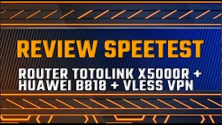 REVIEW SPEEDTEST ROUTER TOTOLINK X5000R (OpenWRT) + VLESS