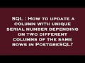 SQL : How to update a column with unique serial number depending on two different columns of the sam