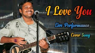 I Love You - Live Performance | Tushar Uinwar | Cover Song