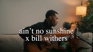 ain't no sunshine - bill withers (joseph solomon cover)