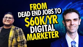 From Dead End Jobs to $60K/Yr Digital Marketer working with Microsoft (No Degree!)