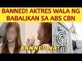 BANNED NA! AKTRES WALA NG BABALIKAN NA CAREER SA ABS CBN