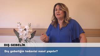 Dış gebeliğin tedavisi nasıl yapılır?