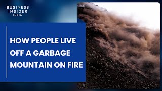 How People Live Off A Garbage Mountain That Keeps Catching On Fire