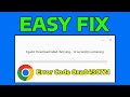 How To Fix Google Chrome Egads Installation Failed Error Code 0xa0430721