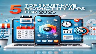 Top 5 Must-Have Productivity Apps for 2025 | Simplify Your Life