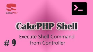 #9 CakePHP Shell Tutorial -  Execute Shell Command from Controller