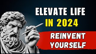 Elevate Your Life in 2024: 9 HABITS How to Reinvent YOURSELF with Stoicism