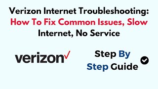 Verizon internet Troubleshooting: How to Fix Common Issues, Slow Internet, No Service