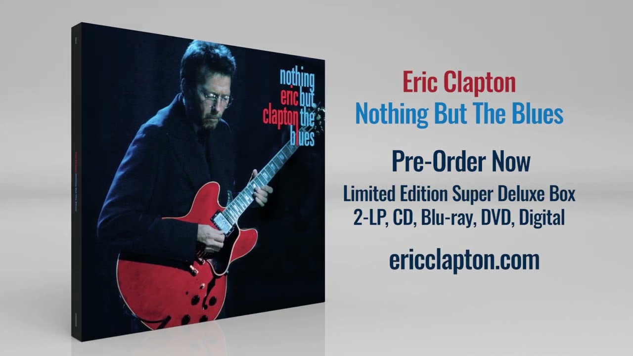 Eric Clapton - Nothing But The Blues (Limited Edition Super Deluxe Box ...