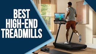 Best High-End Treadmills: Our Top Picks