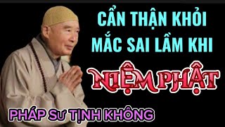 HÃY CẨN THẬN ĐỂ KHỎI MẮC SAI LẦM KHI NIỆM PHẬT. PHÁP SƯ TỊNH KHÔNG THUYẾT GIẢNG 🙏🙏🙏@phatphapnews