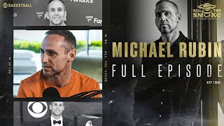 Michael Rubin | Ep 189 | ALL THE SMOKE Full Episode | SHOWTIME Basketball