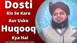 Dost Kise Banae | Dosti Ke Huqooq | Peer Muhammad Ajmal Raza Qadri
