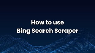 How to use Bing Search Scraper | Complete Tutorial