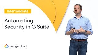 Automating Security in G Suite (Cloud Next '19)