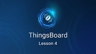 ThingsBoard. Practical Lesson 4: Visualizing device locations with Image Map widget