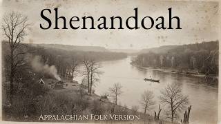 Shenandoah: A 19th Century Arrangement (Traditional Appalachian Folk)