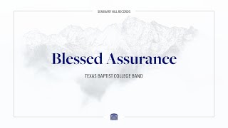 Blessed Assurance - Texas Baptist College Band