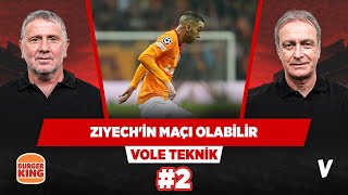 Galatasaray için bu yılın final maçı | Önder Özen, Metin Tekin | VOLE Teknik #2
