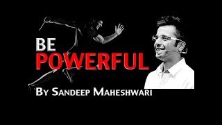 BE POWERFUL - By Sandeep Maheshwari I Latest Mashup I Motivational Speech in Hindi