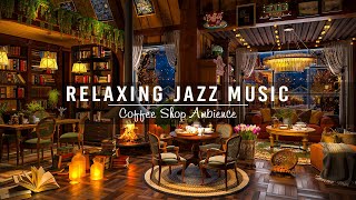 Jazz Relaxing Music for Studying, Working ☕ Cozy Coffee Shop Ambience & Warm Jaz