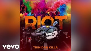 Trinidad Killa - RIOT (Audio)