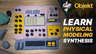 Learn Physical Modeling Synthesis with Objekt from Reason Studios